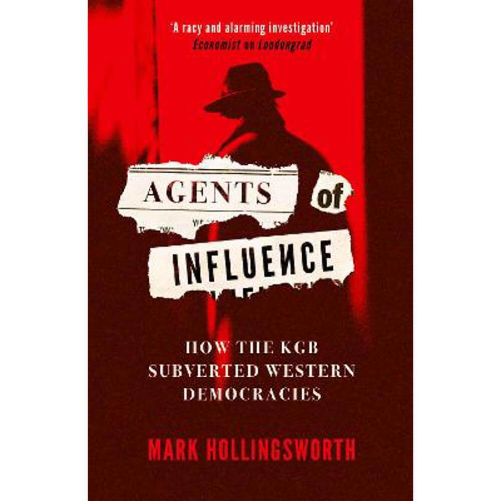 Agents of Influence: How the KGB Subverted Western Democracies (Paperback) - Mark Hollingsworth